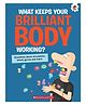 The Curious Kid's Guide To The Human Body: What Keeps Your Brilliant Body Working? Reading & Learning Books John Farndon - English