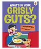The Curious Kid's Guide To The Human Body: What's In Your Grisly Guts? Reading & Learning Books John Farndon - English