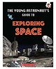 Young Astronauts Guide To The Universe: Exploring Space Reading & Learning Books Emily Kington - English