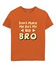 Zeezeezoo 100% Cotton Knit Raksha Bandhan Theme Half Sleeves Dont Make Me Get My Big Bro Text Printed Tee - Orange