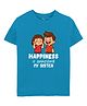 Zeezeezoo 100% Cotton Knit Raksha Bandhan Theme Half Sleeves Happiness Is Annoying My Sister Text Printed Tee - Blue