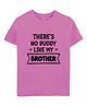 Zeezeezoo 100% Cotton Knit Rakhi Theme Half Sleeves There Is No Buddy Like My Brother Text Printed Tee - Pink