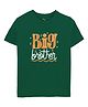 Zeezeezoo 100% Cotton Knit Rakhi Theme Half Sleeves Big Brother Text Printed Tee - Forest Green