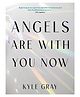 Angels Are with You Now Books For Parents  By Kyle Gray - English