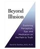 Beyond Illusion: Exploring Perception Ego and Meditation on the Path to Truth Adult Book By David R. Hawkins - English