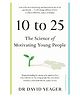 10 to 25: The Science of Motivating Young People Book By David Yeager - English