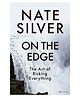 On the Edge -The Art Of Risking Everything Books for Parents By Nate Silver - English