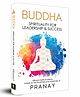 BUDDHA: Spirituality For Leadership & Success Reading & Learning Books,General Knowledge by Pranay Pack of 1 - English