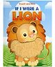 Touch and Feel If I Were A Lion Board Book - English