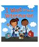 I Want to be a Veterinarian  Story Book- English