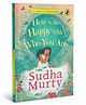 How To Be Happy With Who You Are Reading Book By Sudha Murty - English