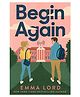 Begin Again Story Book By Emma Lord - English