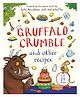 Gruffalo Crumble and Other Recipes Picture Book by Julia Donaldson - English