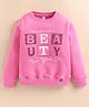 giniekids Fleece Knit Full Sleeves Beauty Text Printed Light Winter Sweatshirt - Deep Pink