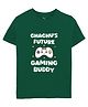 Zeezeezoo 100% Cotton Knit Family Theme Half Sleeves Chachus Future Gaming Buddy Text Printed Tee - Forest Green