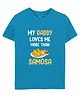 Zeezeezoo 100% Cotton Knit Family Theme Half Sleeves My Daddy Loves Me More Than Samosa Text Printed Tee - Blue
