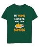 Zeezeezoo 100% Cotton Knit Family Theme Half Sleeves My Mamu Loves Me More Than Samosa Text Printed Tee - Forest Green