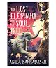 The Lost Elephant and the Soul Tree Book by Akila Kannadasan - English
