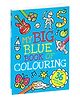 My Big Blue Book of Colouring | Colouring Book | Colouring Book for Kids | Creative Activities | Fine Motor Skills | Preschool Learning | Drawing Fun