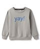 Tales & Stories Cotton Knit Full Sleeve Yay Text Printed Light Winter Sweatshirt - Grey