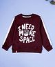Kiddopanti Fleece Knit Full Sleeves I Need More Space Text Printed Light Winter Sweatshirt - Wine