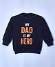 Hrit Cotton LoopKnit Full Sleeves My Dad Is My Hero Text Printed Light Winter Sweatshirt - Blue