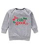 Kadam Baby Cotton Knit Halloween Theme Full Sleeves Too Cute To Spook Text Printed  Light Winter Sweatshirt - Grey