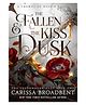 the Fallen and the Kiss of Dusk By Carissa Broadbent - English
