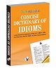 Concise Dictionary Of Idioms By Tanvir Khan - English