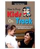 How to Keep Kids on Track by Hari Dutt Sharma - English