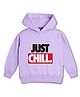 NUSYL Fleece Knit Full Sleeve Just Chill Text Printed Light Winter Hoodie - Lilac