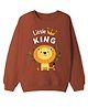KAVEE Terry Knit Full Sleeves Lion King Text Printed Light Winter Sweatshirt - Brown