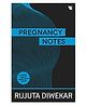 Pregnancy Notes: Before, During and After by Rujuta Diwaker - English