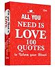 All You Need Is Love: 100 Quotes to Warm Your Heart- English