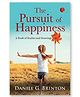The Pursuit of Happiness: A Book of Studies and Strowings - English