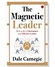 The Magnetic Leader: How to Be a Charismatic and Effective Leader - English