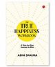 The True Happiness Workbook: A Step-by-Step Journey to Bliss - English