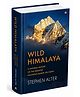 Wild Himalaya: A Natural History of the Greatest Mountain Range on Earth- English