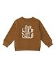 Little Ginnie Fleece Woven Full Sleeves Stay Wild Moon Child Printed Light Winter Sweatshirt - Dark Brown