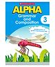Alpha Grammar And Composition 3 Reading & Learning Books Vaishali Batra English