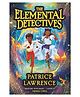 The Elemental Detectives 01 Story Books Patrice Lawrence - English