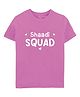 Zeezeezoo 100% Cotton Knit  Wedding Theme Half Sleeves Shaadi Squad Text Printed Tee - Pink