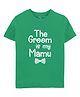 Zeezeezoo 100% Cotton Knit Wedding Theme Half Sleeves The Groom Is My Mamu Text Printed Tee - Green