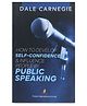 How to Develop Self-Confidence & Influence People by Public Speaking - Timeless Classic