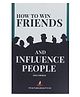 How to Win Friends and Influence People - Evergreen Classic