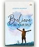 Believe in Yourself by Joseph Murphy - A Timeless Classic