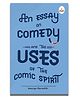 An Essay on Comedy and the Uses of the Comic Spirit by George Meredith - Evergreen Classic