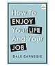 How To Enjoy Your Life And Your Job - Timeless Classic