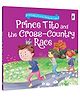 Prince Tito and the Cross-country Race-Prince Story Books for Boys in English | Determined Prince Tito Race Adventure Age 4-8 | Perseverance Values Story Class 1-3 | Best Birthday Gift for Boys