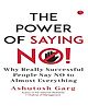 The Power of Saying No!: Why Really Successful People Say No to Almost Everything - English